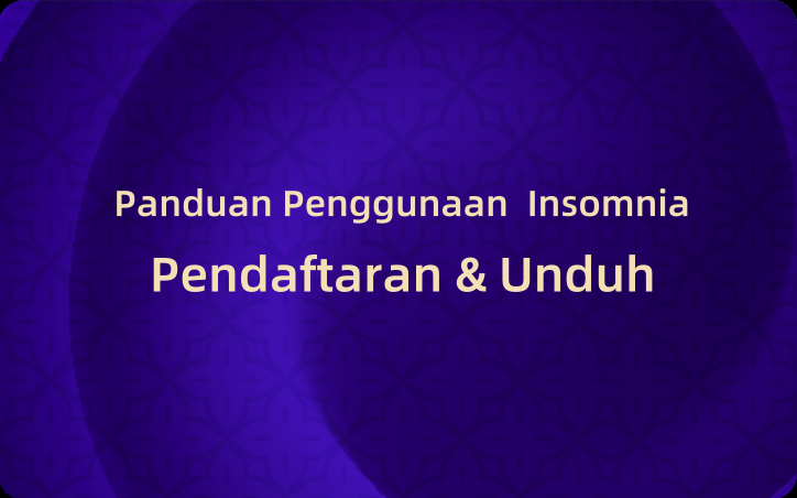 Panduan Penggunaan  Insomnia: Pendaftaran & Unduh