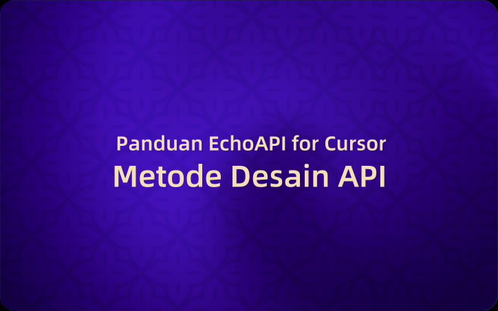 Panduan EchoAPI for Cursor: Metode Desain API