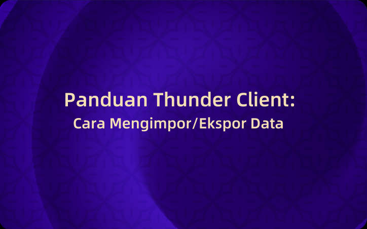 Panduan Thunder Client: Cara Mengimpor/Ekspor Data