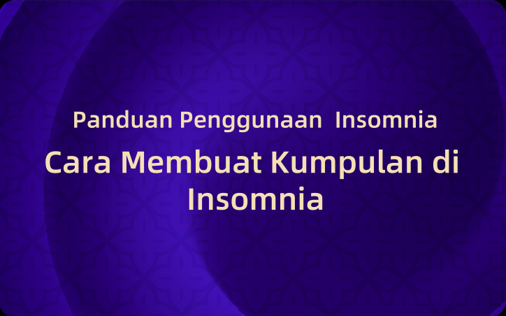 Panduan Penggunaan Insomnia: Cara Membuat Kumpulan di Insomnia