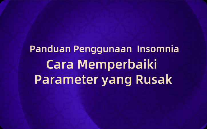 Panduan Penggunaan Insomnia: Cara Memperbaiki Parameter yang Rusak