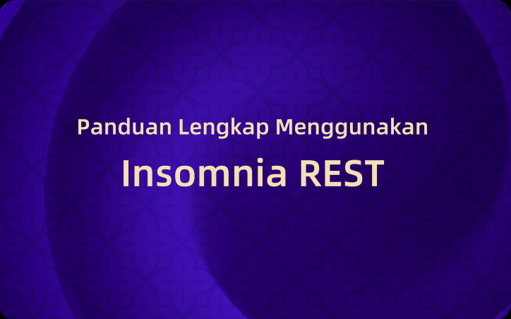 Panduan Lengkap Menggunakan Insomnia REST