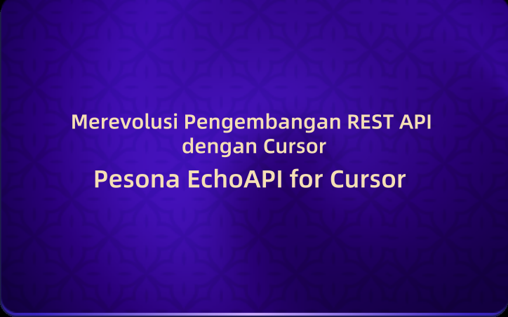 Merevolusi Pengembangan REST API dengan Cursor: Pesona EchoAPI for Cursor